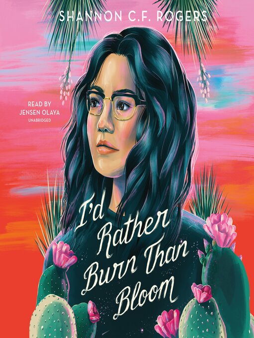 Title details for I'd Rather Burn Than Bloom by Shannon C. F. Rogers - Available